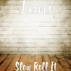 Slow Roll It - Single by Jarvis album reviews, ratings, credits