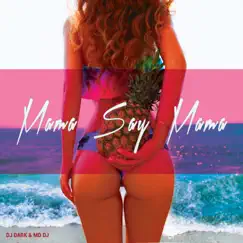 Mama Say Mama - Single by DJ Dark & MD Dj album reviews, ratings, credits