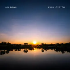 I Will Love You - Single by Sol Rising album reviews, ratings, credits