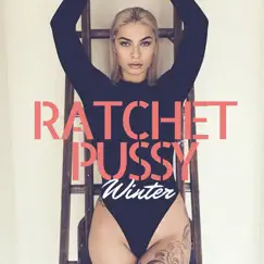 Ratchet Pussy - Single by Winter Blanco album reviews, ratings, credits