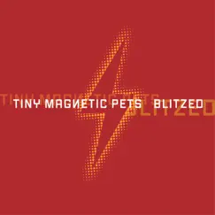 Blitzed - Single by Tiny Magnetic Pets album reviews, ratings, credits