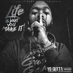 Life Is What You Make It - Single by Yo Gutta album reviews, ratings, credits
