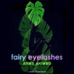 Arms Akimbo: A Best of Mixtape by Fairy Eyelashes album reviews, ratings, credits