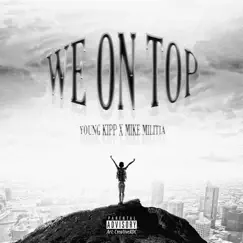 We on Top (feat. Mike Militia) - Single by Young Kipp album reviews, ratings, credits