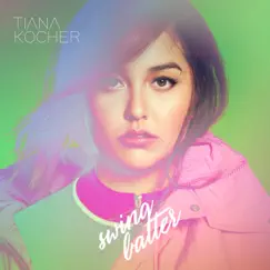 Swing Batter - Single by Tiana Kocher album reviews, ratings, credits