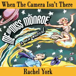 When the Camera Isn't There (Original Cast Recording) [feat. William Goldstein] - Single by Rachel York album reviews, ratings, credits