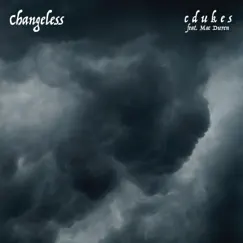 Changeless (feat. Mac Duren) - Single by Cdukes album reviews, ratings, credits