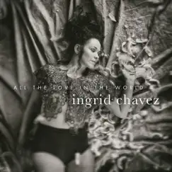 All the Love in the World - Single by Ingrid Chavez album reviews, ratings, credits