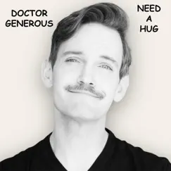 Need a Hug - Single by Doctor Generous album reviews, ratings, credits