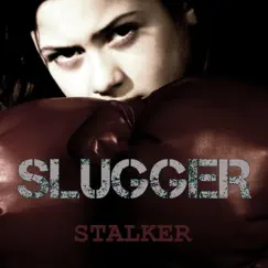 Stalker - Single by Slugger album reviews, ratings, credits