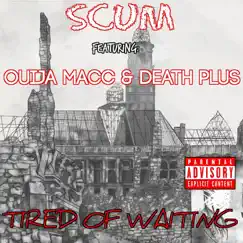 Tired of Waiting (feat. Ouija Macc & Death Plus) Song Lyrics