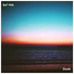 Dusk - Single by Bef Mi8 album reviews, ratings, credits