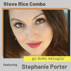 Go Down Swingin' (feat. Stephanie Porter) - Single by Steve Rice Combo album reviews, ratings, credits
