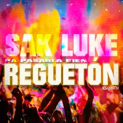 Regueton Pa Pasarla Bien - Single by Sak Luke album reviews, ratings, credits
