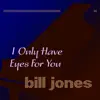 I Only Have Eyes for You - Single album lyrics, reviews, download