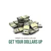Get Your Dollars Up (feat. Lil Raider & Lazie Locz) - Single album lyrics, reviews, download