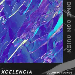 Dime Con Quien - Single by Columbo Sounds & Xcelencia album reviews, ratings, credits