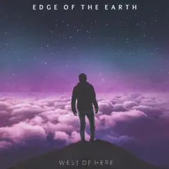 Edge of the Earth - Single by West of Here album reviews, ratings, credits