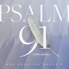 Psalm 91 (2003 Classic) - Single by New Creation Worship album reviews, ratings, credits