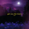 Get You the Moon - lofi version - Single album lyrics, reviews, download
