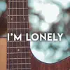 I'm Lonely (Acoustic Instrumental) - Single album lyrics, reviews, download