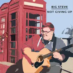 Not Giving Up - Single by Big Steve album reviews, ratings, credits