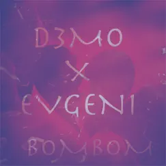 BOMBOM - Single by Evgeni & D3MO album reviews, ratings, credits