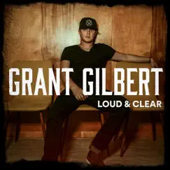 Loud & Clear - EP by Grant Gilbert album reviews, ratings, credits