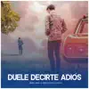 Duele Decirte Adiós (feat. Elias Ayaviri) - Single album lyrics, reviews, download