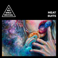 Meat Suits - Single by Big Smile Revival album reviews, ratings, credits