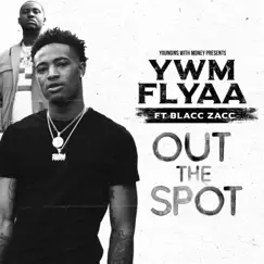 Out the Spot (feat. Blacc Zacc) Song Lyrics