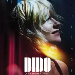 Friends (Ash Howes Edit) - Single by Dido album reviews, ratings, credits