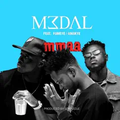 Mmaa (feat. Fameye & Amakye) - Single by M3dal album reviews, ratings, credits