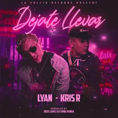 Déjate Llevar - Single by Kris R. & LYAN album reviews, ratings, credits