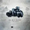 I'll Run to You - Single album lyrics, reviews, download