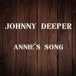 Annie's Song - Single by Johnny Deeper album reviews, ratings, credits