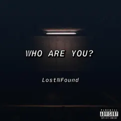 Who Are You? - Single by Lostnfound album reviews, ratings, credits