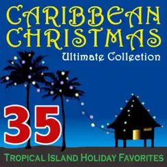 Caribbean Christmas Ultimate Collection – 35 Tropical Island Holiday Favorites by Various Artists album reviews, ratings, credits