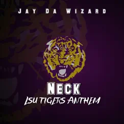 Neck (Lsu Tigers Anthem) - Single by Jay Da Wizard album reviews, ratings, credits
