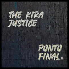 Ponto Final. - Single by The Kira Justice album reviews, ratings, credits