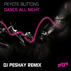 Dance All Night - Single by PEYOTE BUTTONS & Peshay album reviews, ratings, credits