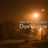 Don't Leave (feat. Miles Minnick & Salathia Gaston) - Single album lyrics, reviews, download