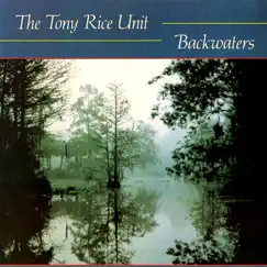 Backwaters by The Tony Rice Unit album reviews, ratings, credits