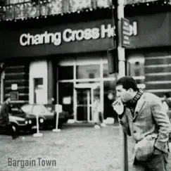 Charing Cross Hotel by Bargain Town album reviews, ratings, credits