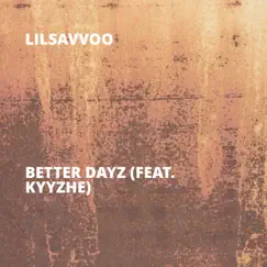 Better Dayz (feat. Kyyzhe) Song Lyrics