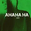 Ahaha Ha - Single album lyrics, reviews, download
