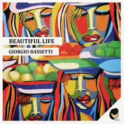 Beautiful Life - Single by Giorgio Bassetti album reviews, ratings, credits