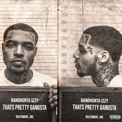 That's Pretty Gangsta by Bandhunta Izzy album reviews, ratings, credits
