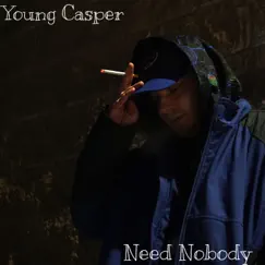Need Nobody - Single by Young Casper album reviews, ratings, credits