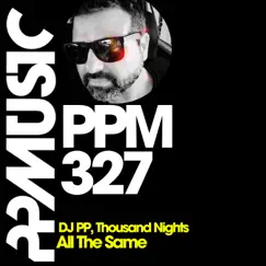 All the Same - Single by DJ PP & Thousand Nights album reviews, ratings, credits